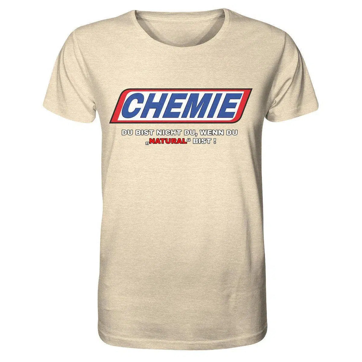 CHEMIE Du bist nicht du, wenn du "NATURAL" bist! Shirt-Unisex-Shirts-Maniac-Sports.de