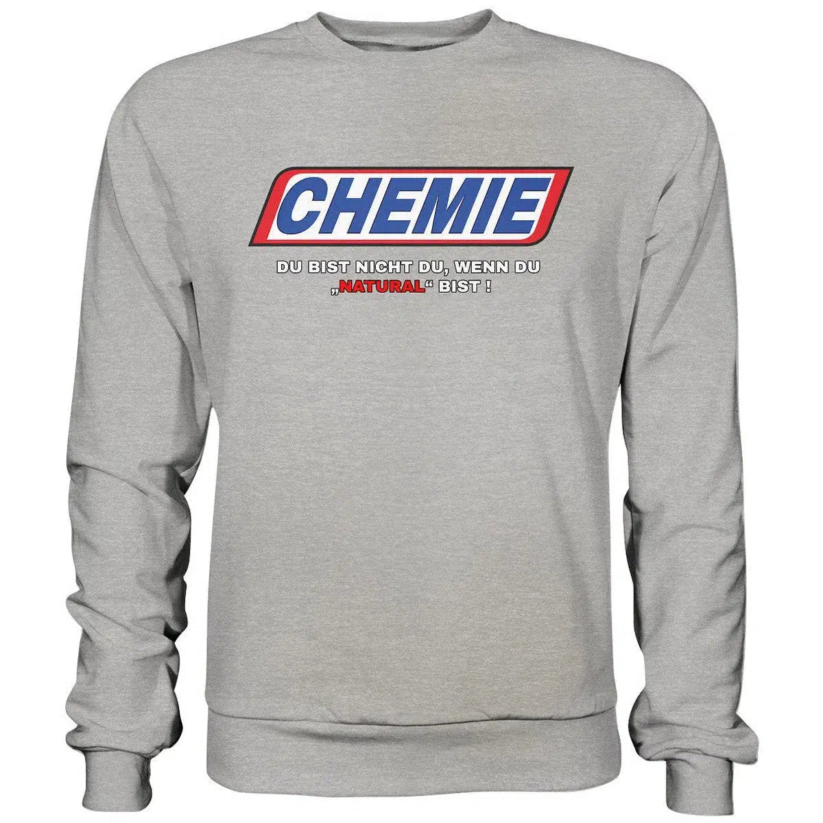 CHEMIE Du bist nicht du, wenn du "NATURAL" bist! Sweatshirt-Sweatshirts-Maniac-Sports.de