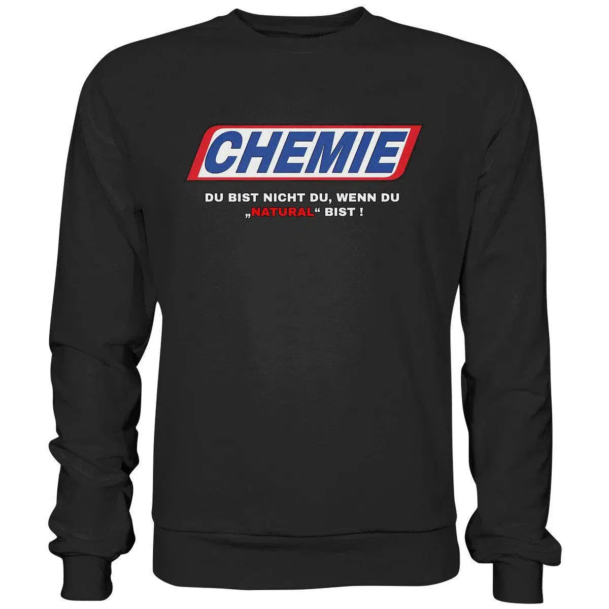 CHEMIE Du bist nicht du, wenn du "NATURAL" bist! Sweatshirt-Sweatshirts-Maniac-Sports.de