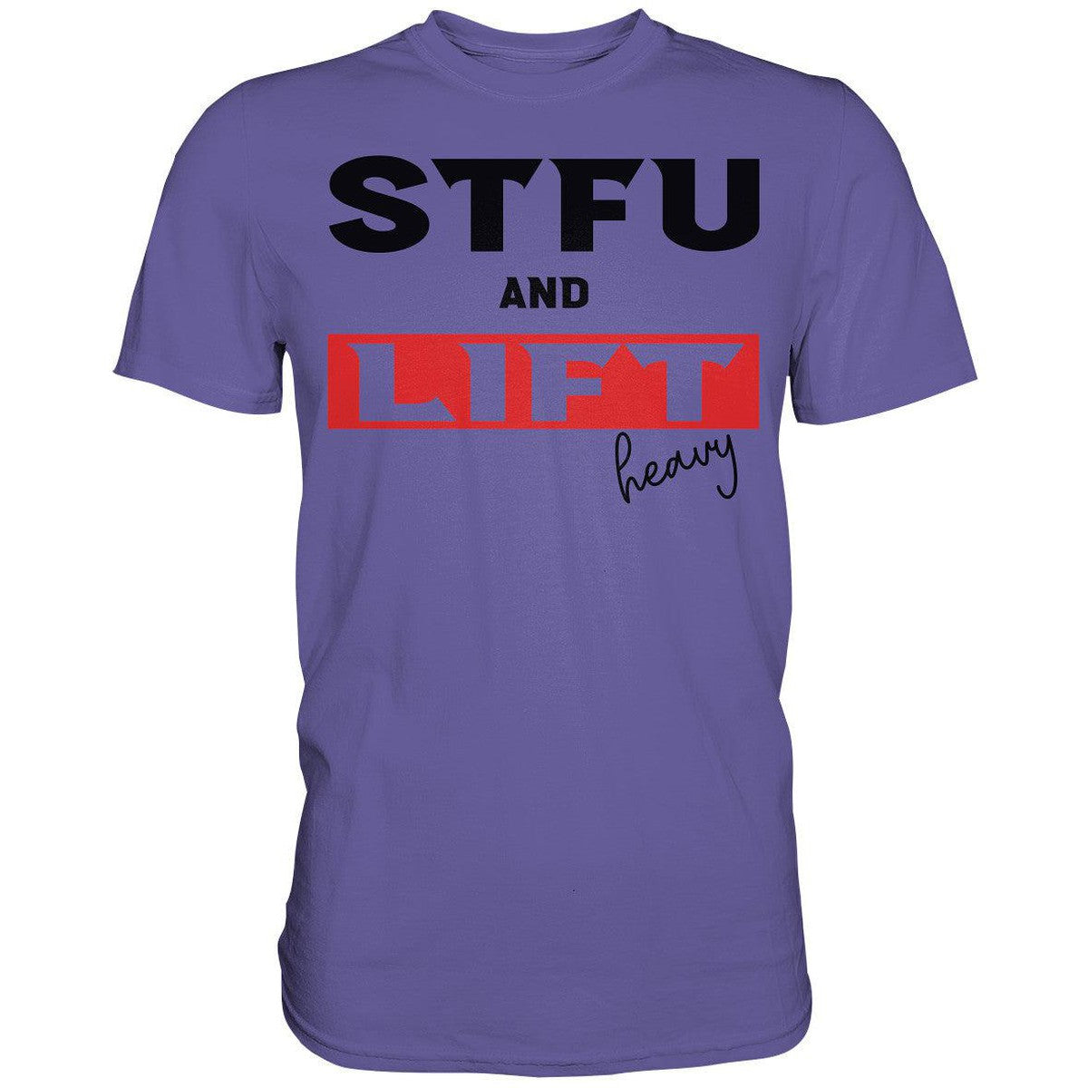 STFU and Lift heavy Shirt-Unisex-Shirts-Maniac-Sports.de