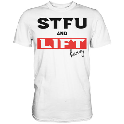 STFU and Lift heavy Shirt-Unisex-Shirts-Maniac-Sports.de