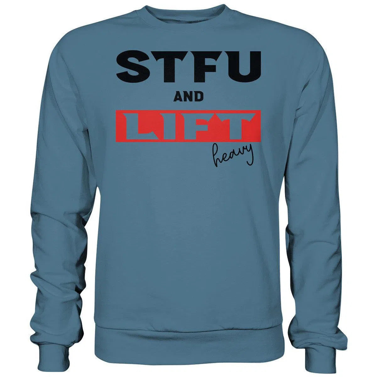 STFU and Lift heavy Sweatshirt-Sweatshirts-Maniac-Sports.de