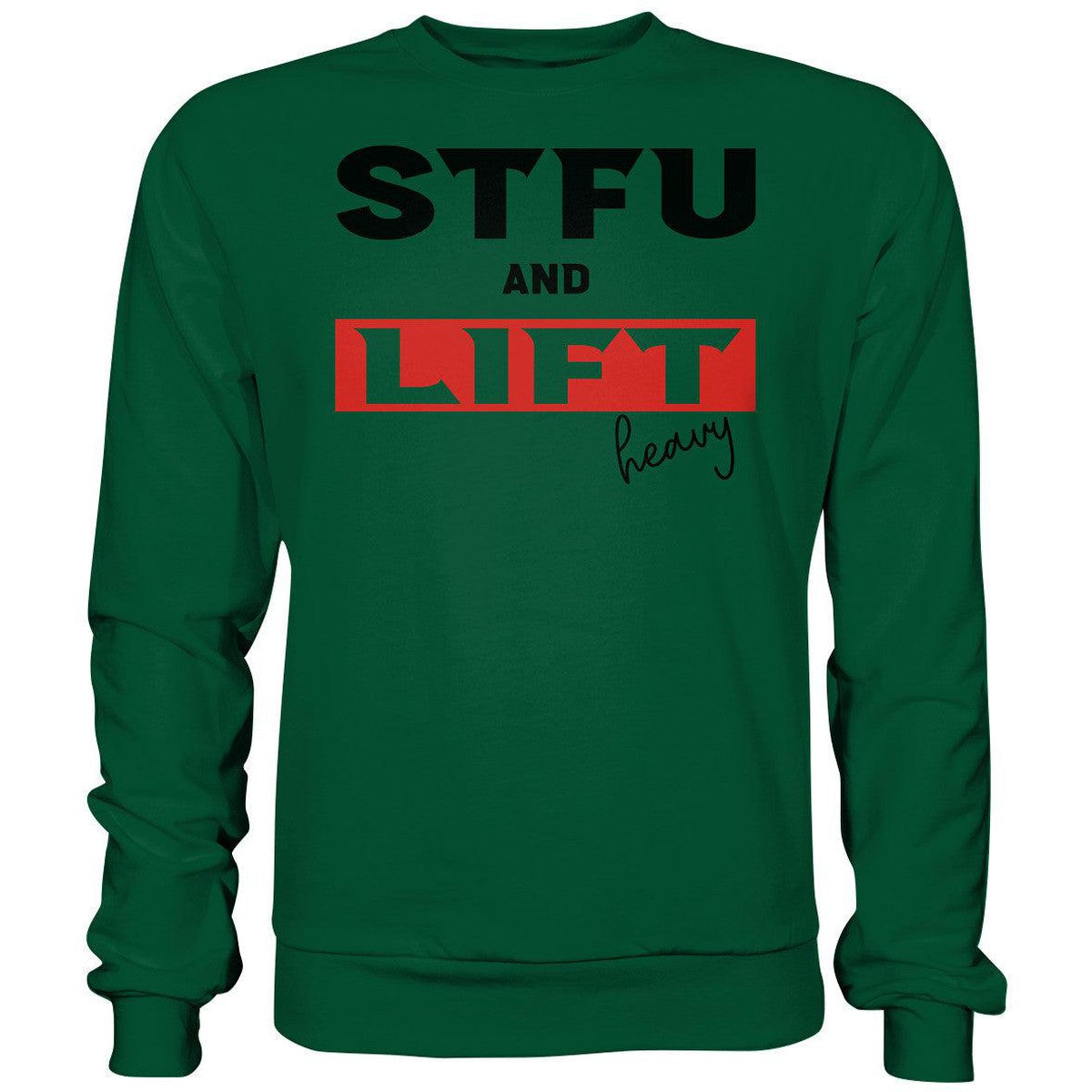 STFU and Lift heavy Sweatshirt-Sweatshirts-Maniac-Sports.de