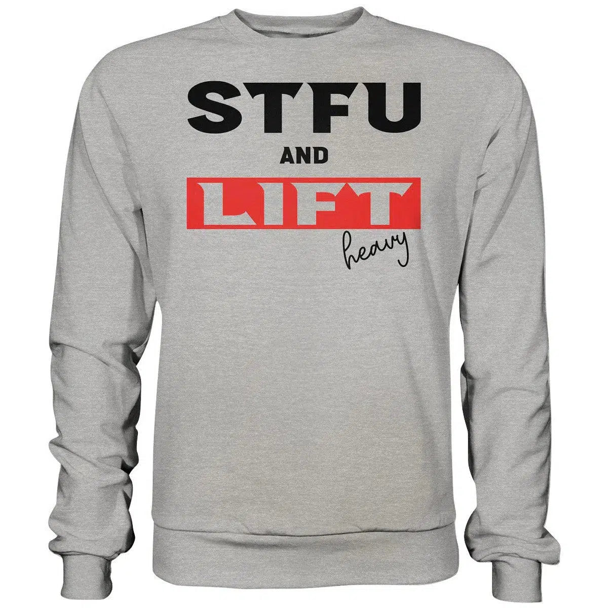 STFU and Lift heavy Sweatshirt-Sweatshirts-Maniac-Sports.de