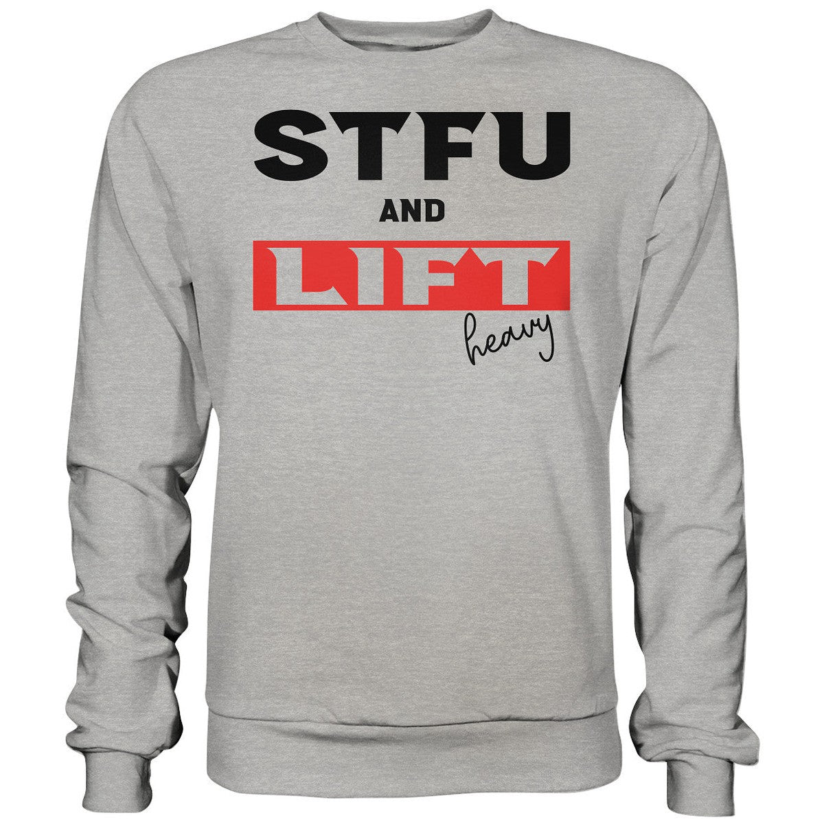 STFU and Lift heavy Sweatshirt-Sweatshirts-Maniac-Sports.de