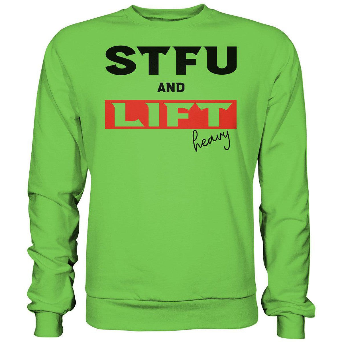 STFU and Lift heavy Sweatshirt-Sweatshirts-Maniac-Sports.de