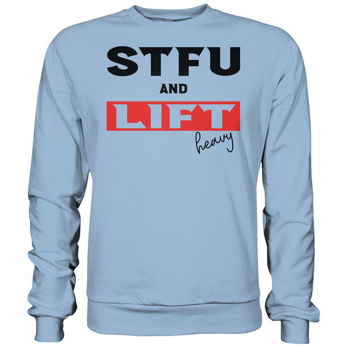 STFU and Lift heavy Sweatshirt-Sweatshirts-Maniac-Sports.de