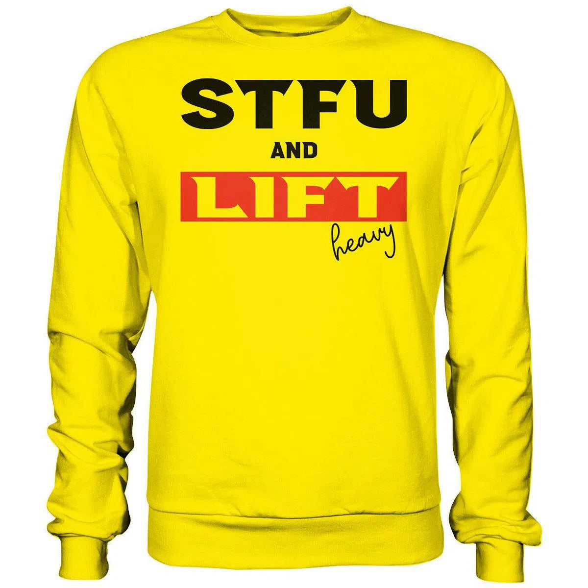 STFU and Lift heavy Sweatshirt-Sweatshirts-Maniac-Sports.de